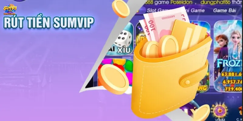 Các phương thức rút tiền thường thấy tại SUMVIP